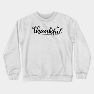 Thankful. Beautiful Typography Thankfulness Design. Crewneck Sweatshirt